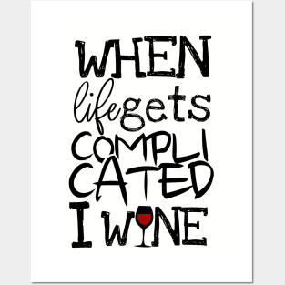 'When Life Gets Complicated I Wine' Witty Wine Gift Posters and Art